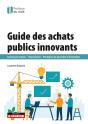 Guide Des Achats Publics Innovants : Sourcing Et Analyse - Financement - Procédures De Passation Et D'Exécution - Preview