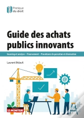 Guide Des Achats Publics Innovants : Sourcing Et Analyse - Financement - Procédures De Passation Et D'Exécution