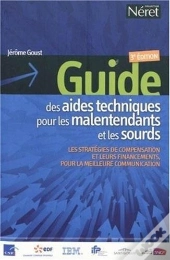 Guide Des Aides Techniques Pour Les Malentendants Et Les Sourds ; Les Stratégies De Compensation Et Leurs Financements, Pour La Meilleure Communication (3e Édition)