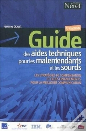Capa do artigo Guide Des Aides Techniques Pour Les Malentendants Et Les Sourds ; Les Stratégies De Compensation Et Leurs Financements, Pour La Meilleure Communication (3e Édition)