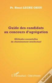 Guide Des Candidats Au Concours D'Agrégation ; Méthodes Essentielles Du Cheminement Intellectuel