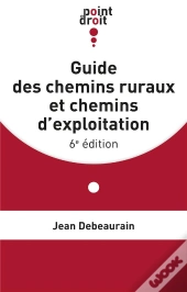 Guide Des Chemins Ruraux Et Chemins D'Exploitation (6e Édition)
