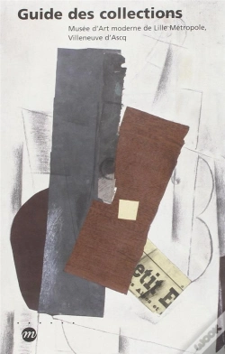 Capa do artigo Guide  Des Collections ; Musée D'Art Moderne De Lille Métropole, Villeneuve D'Ascq