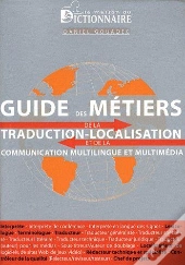 Guide Des Métiers De La Traduction-Localisation Et De La Communication Multilingue Et Multimédia