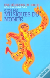 Guide Des Musiques Du Monde ; Une Selection De 100 Cd