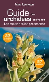 Guide Des Orchidees De France ; Les Trouver Et Les Reconnaître
