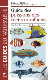 Guide Des Poissons Des Récifs Coralliens ; Plus De 2000 Espèces Décrites Et Illustrées