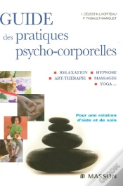 Capa do artigo Guide Des Pratiques Psycho-Corporelles ; Relaxation, Art-Therapie, Toucher-Massage, Yoga...