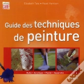 Guide Des Techniques De Peinture ; Huile, Acrylique, Pastel, Aquarelle