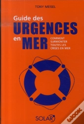 Guide Des Urgences En Mer ; Comment Surmonter Toutes Les Crises En Mer