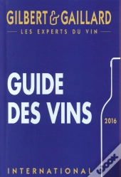 Guide Des Vins Gilbert & Gaillard (Édition 2016)