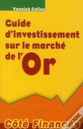Guide D'Investissement Sur Le Marche De L'Or