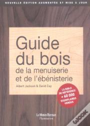 Guide Du Bois De La Menuiserie Et De L'Ebenisterie