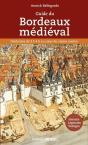 Guide Du Bordeaux Médiéval : Itinéraires De 3 À 4h Au Coeur Du Centre Ancien - Preview