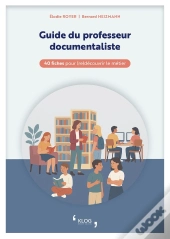 Guide Du Professeur Documentaliste : 40 Fiches Pour (Re)Découvrir Le Métier