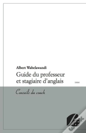 Guide Du Professeur Et Stagiaire D'Anglais ; Conseils Du Coach