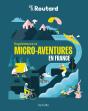 Guide Du Routard : Expériences Et Micro-Aventures En France - Preview
