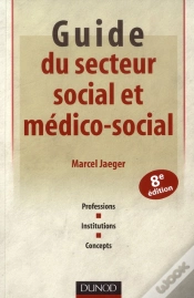 Capa do artigo Guide Du Secteur Social Et Médico-Social ; Institutions, Pratiques Professionnelles, Concepts (8e Édition)