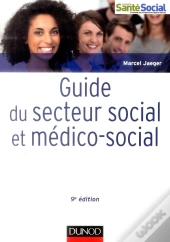 Guide Du Secteur Social Et Médico-Social ; Professions, Institutions, Concepts (9e Édition)