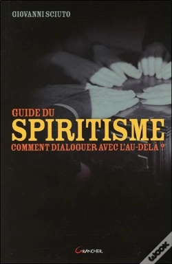 Capa do artigo Guide Du Spiritisme ; Comment Dialoguer Avec L'Au-Delà