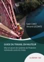 Guide Du Travail En Hauteur - Mise En Oeuvre Des Dispositifs De Protection Individuelle Contre Les C - Preview