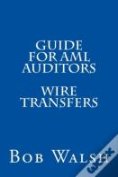 Guide For Aml Auditors - Wire Transfers