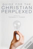 Guide For The Christian Perplexed