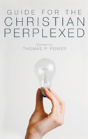 Guide For The Christian Perplexed - Preview