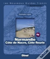 Guide Franck T.88; Normandie : Côte De Nacre, Côte Fleurie