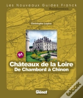 Guide Franck T.91; Châteaux De La Loire, De Chambord À Chinon