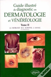 Guide Illustré De Diagnostic En Dermatologie Et Vénéréologie - Tome 2