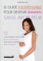 Guide Indispensable Pour Devenir Maman Sans Avoir Peur - Preview