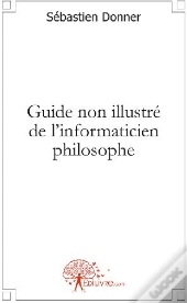 Guide Non Illustré De L'Informaticien Philosophe