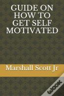 Guide On How To Get Self Motivated