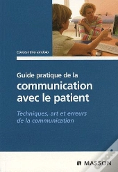 Guide Paratique De La Communication Avec La Patient ; Techniques, Arts Et Erreurs De La Communication