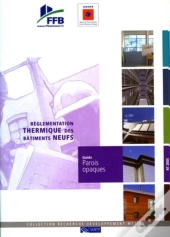 Guide Parois Opaques ; Réglementation Thermique Bâtiments Neufs