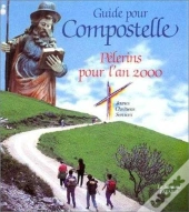 Guide Pour Compostelle ; Pelerins Pour L'An Deux Milles