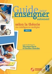 Guide Pour Enseigner Autrement : Selon La Théorie Des Intelligences Multiples ; Cycle 3 (Édition 2018)