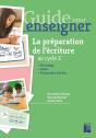 Guide Pour Enseigner : La Préparation De L'Écriture ; Cycle 2 - Preview