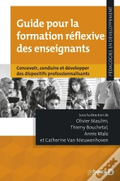 Guide Pour La Formation Réflexive Des Enseignants : Concevoir, Conduire Et Développer Des Dispositifs Professionnalisants