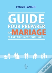 Guide Pour Préparer Son Mariage Et Parfaire Sa Vie Conjugale