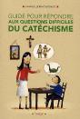 Guide Pour Répondre Aux Questions Difficiles Au Catéchisme - Preview