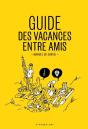 Guide Pour Reussir Ses Vacances Entre Amis - Preview