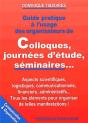 Guide Pratique A L'Usage Des Organisateurs De Colloques ; Journees D'Etudes Seminaires - Preview