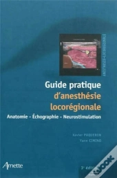 Guide Pratique D'Anesthesie Loco-Regionale 3eed Revue Et Augmentee