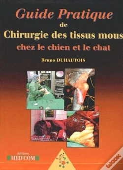 Capa do artigo Guide Pratique De Chirurgie Des Tissus Mous Chez Le Chien Et Le Chat
