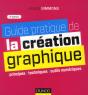 Guide Pratique De La Creation Graphique - 2e Ed. - Principes, Techniques Et Outils Numeriques - Preview