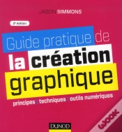 Capa do artigo Guide Pratique De La Creation Graphique - 2e Ed. - Principes, Techniques Et Outils Numeriques