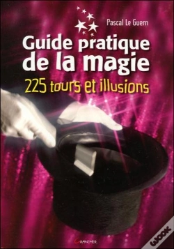 Capa do artigo Guide Pratique De La Magie ; 225 Tours Et Illusions