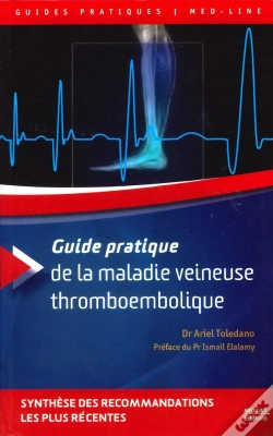Capa do artigo Guide Pratique De La Maladie Veineuse Thromboembolique : Synthèse Des Recommandations Les Plus Récentes